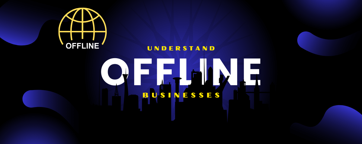 Understanding Offline Businesses and Traditional Models